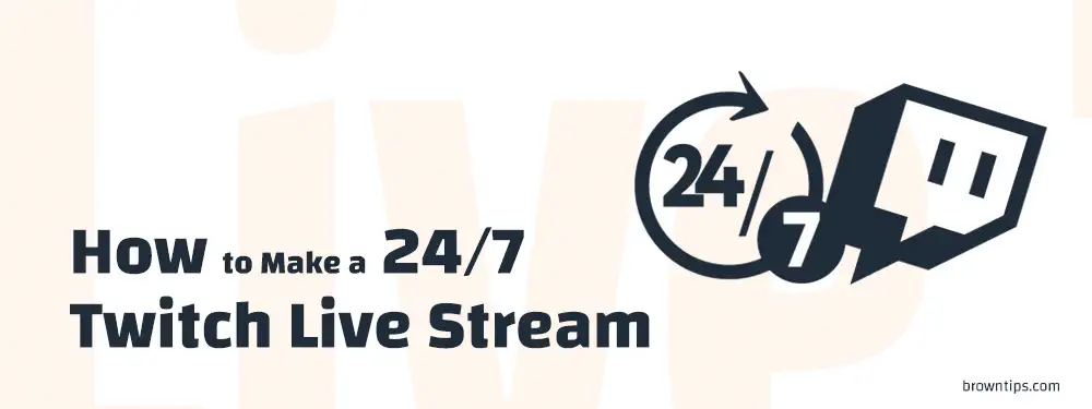 How to Make a continuous 24/7 Twitch Live Stream