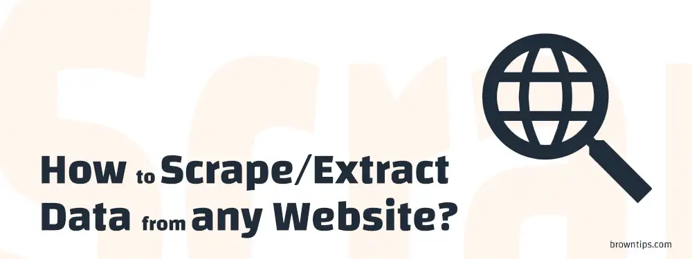 How to Scrape and Extract Data from any Website