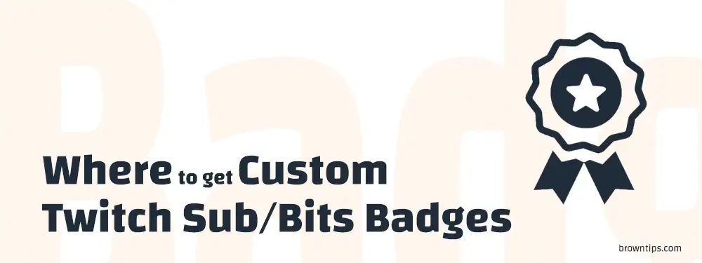Where to get Custom Twitch Sub Badges for Affiliates/Partners